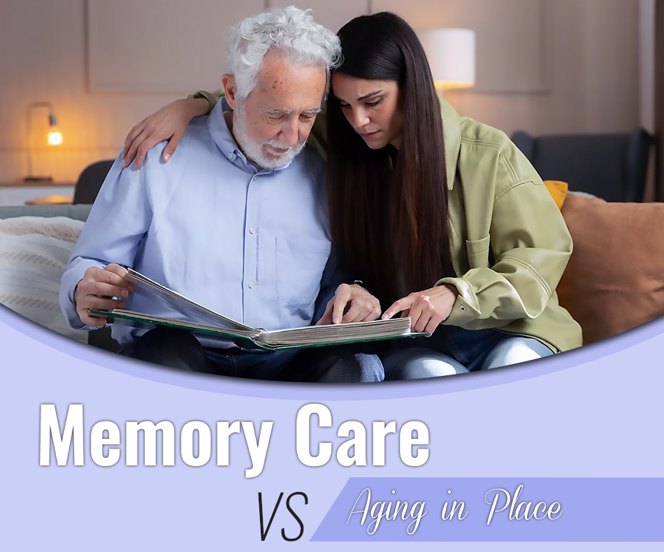 Memory Care vs. Aging in Place